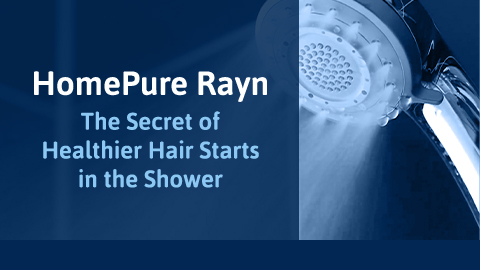 HomePure Rayn The Secret of Healthier Hair Starts in the Shower